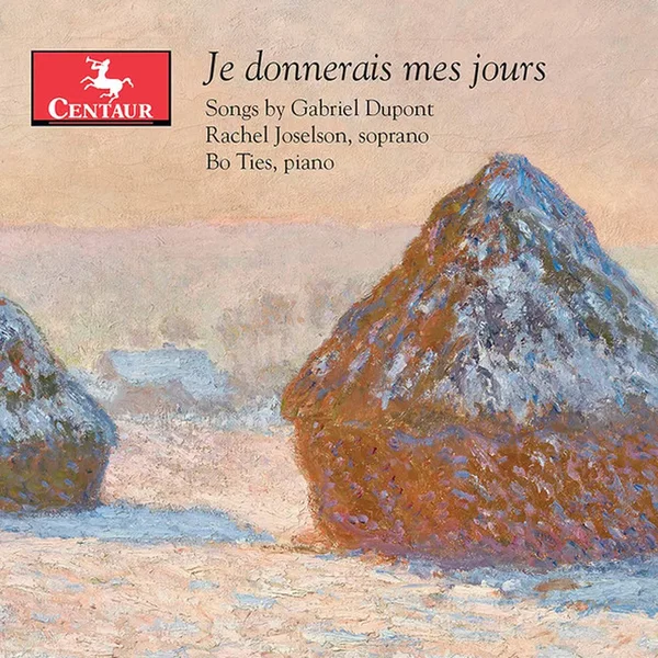 Je donnerais mes jours: Songs by Gabriel Dupont