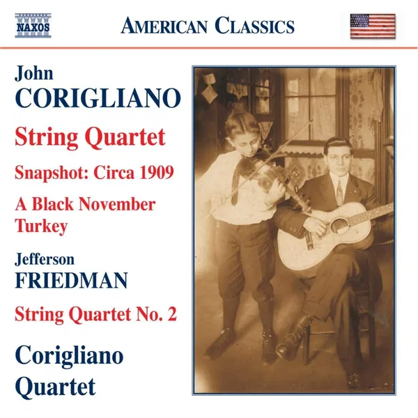 Corigliano: String Quartet / Snapshot: Circa 1909 / A Black November Turkey / Friedman: String Quartet no. 2