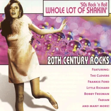 20th Century Rocks: ‘50s Rock ’n’ Roll – Whole Lot of Shakin’ by Various Artists - album cover