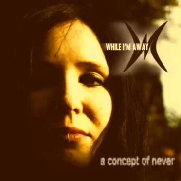 A Concept of Never by While I’m Away - album cover