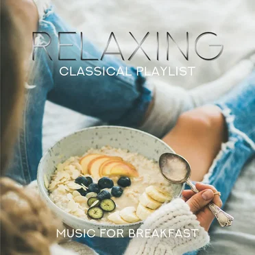 Relaxing Classical Playlist: Music for Breakfast by Various Artists - album cover