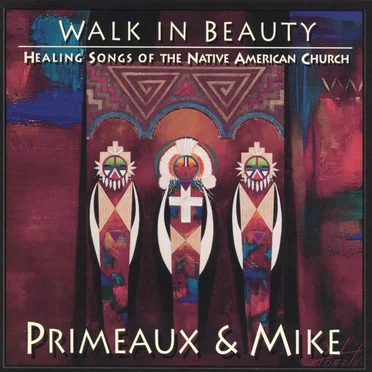 Walk in Beauty: Healing songs of the Native American Church