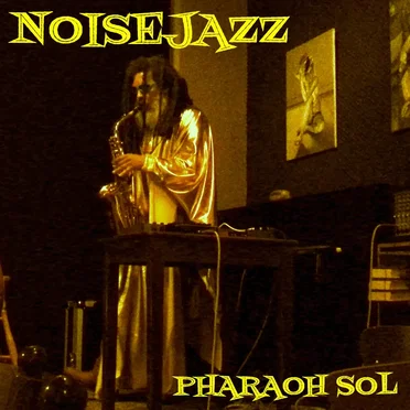 Noisejazz by Pharaoh Sol - album cover