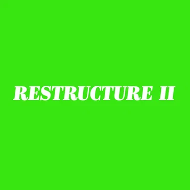 RESTRUCTURE II
