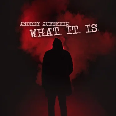 What It Is by Andrey Zubekhin - album cover