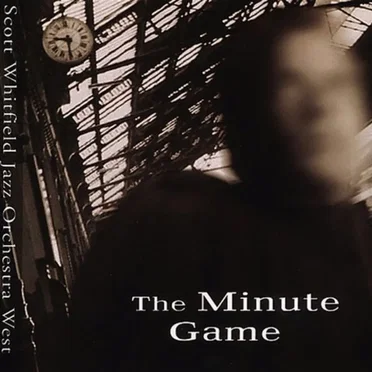 The Minute Game by Scott Whitfield Jazz Orchestra West - album cover