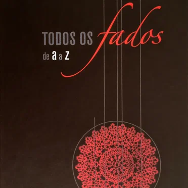 Todos os fados de A a Z: Fado Porto ao Fado saudade by Various Artists - album cover