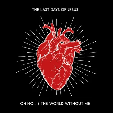 Oh No ... / the World Without Me by The Last Days of Jesus - album cover