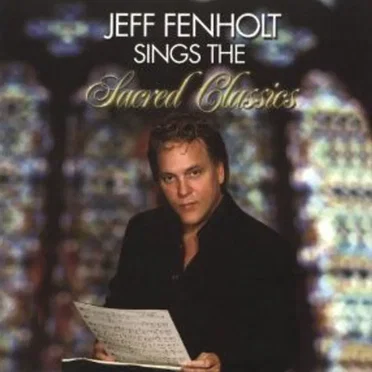 Jeff Fenholt Sings the Sacred Classics