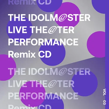THE IDOLM@STER LIVE THE@TER PERFORMANCE Remix CD Vol.3