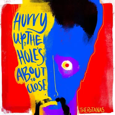 Hurry Up, the Hole’s About to Close