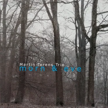 Morn & Eve by Martin Terens Trio - album cover