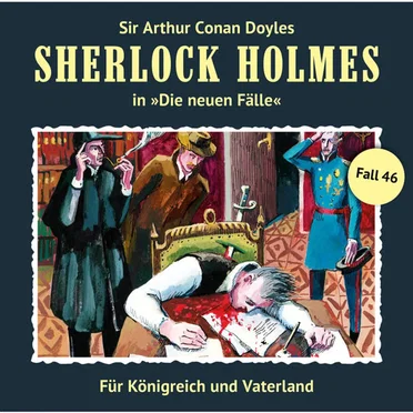 Sherlock Holmes: Die neuen Fälle - Fall 46: Für Königreich und Vaterland by Sir Arthur Conan Doyle - album cover