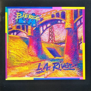 L.A. River by Bierce in L.A. - album cover