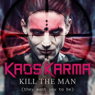 Kill the Man (They Want You to Be)
