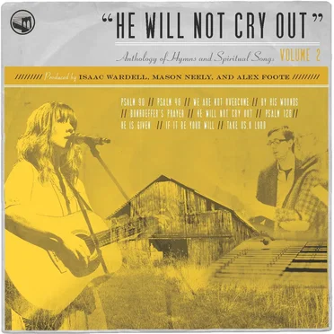 He Will Not Cry Out: Anthology of Hymns and Spiritual Songs, Volume 2