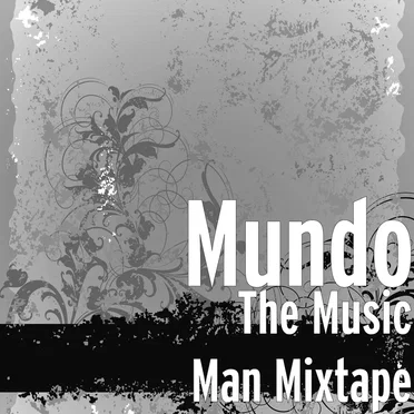 The Music Man Mixtape by Mundo - album cover