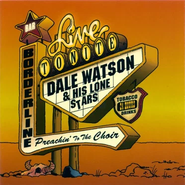 Preachin' to the Choir by Dale Watson and His Lone Stars - album cover