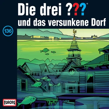 Die drei ??? 136: und das versunkene Dorf by Die drei ??? - album cover