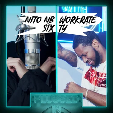 Nito NB × Workrate × Sixty × Fumez the Engineer – Plugged In Freestyle