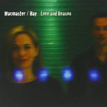 Love and Reason by MacMaster / Hay - album cover