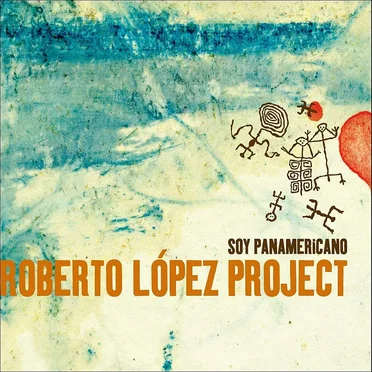 Soy Panamericano by Roberto López Project - album cover