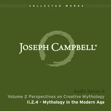 Perspectives on Creative Mythology, Lecture 4: Mythology in the Modern Age by Joseph Campbell - album cover