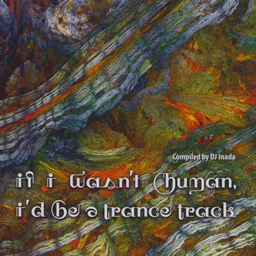 If I Wasn’t Human, I’d Be a Trance Track by Various Artists - album cover
