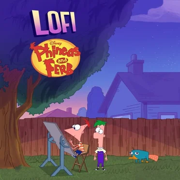 Lofi: Phineas and Ferb