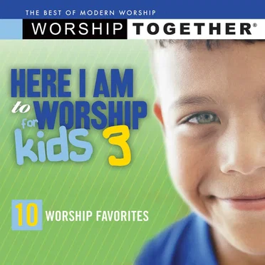 Here I Am To Worship For Kids 3 by WorshipTogether - album cover