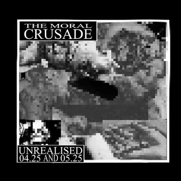 The Moral Crusade — Unrealised