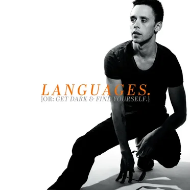 Languages. {Or: Get Dark & Find Yourself.}
