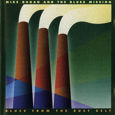 Blues From the Rust Belt by Mike Dugan and The Blues Mission - album cover