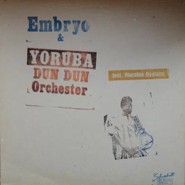 Embryo & Yoruba Dun Dun Orchestra feat. Muraina Oyelami