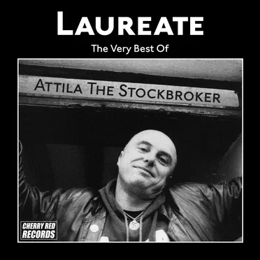 Laureate: The Very Best of Attila the Stockbroker