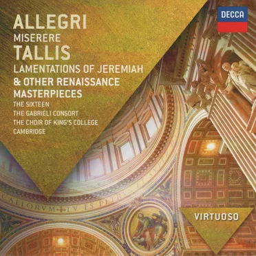 Allegri: Miserere; Tallis: Lamentations of Jeremiah & other Renaissance Masterpieces