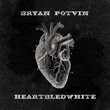 Heartbledwhite by Bryan Potvin - album cover
