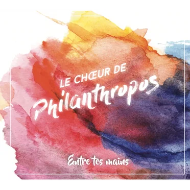 Entre tes mains by Choeur de Philanthropos - album cover
