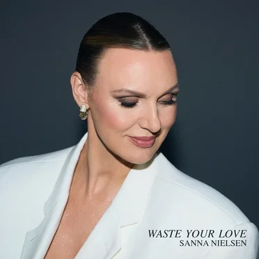 Waste Your Love by Sanna Nielsen - album cover