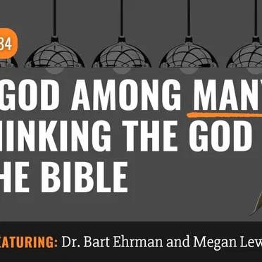 Misquoting Jesus With Bart Ehrman #134, “One God Among Many: Rethinking the God of the Bible” by Bart D. Ehrman - album cover
