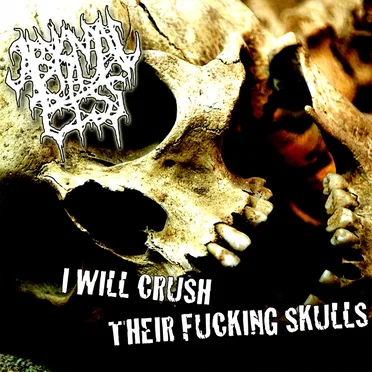 I Will Crush Their Fucking Skulls