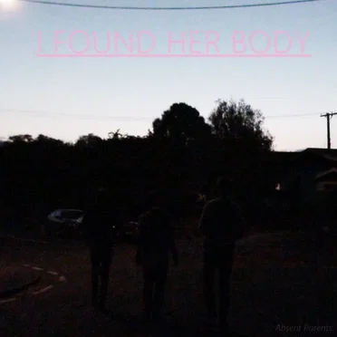 i found her body by Absent Parents - album cover
