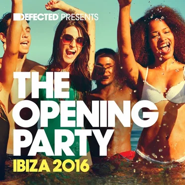 Defected Presents The Opening Party Ibiza 2016 by Various Artists - album cover