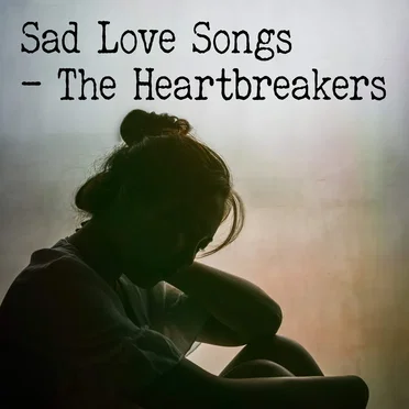 Sad Love Songs: The Heartbreakers by Various Artists - album cover