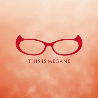 THIS IS MEGANE