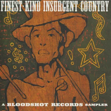 Finest Kind Insurgent Country: A Bloodshot Records Sampler by Various Artists - album cover