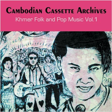 Cambodian Cassette Archives: Khmer Folk and Pop Music, Volume 1 by Various Artists - album cover