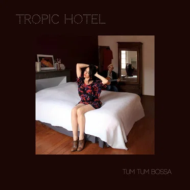 Tum Tum Bossa by Tropic Hotel - album cover