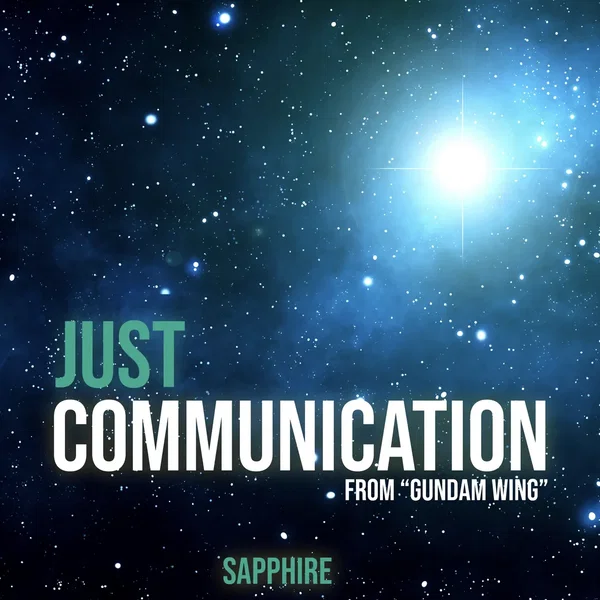 Just Communication (from “Gundam Wing”)