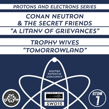 Protons and Electrons - Atom 1: A Litany of Grievances / Trophy Wives - Tomorrowland